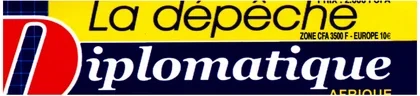 La Dépêche diplomatique — mensuel d’informations diplomatiques et économiques, édition Afrique